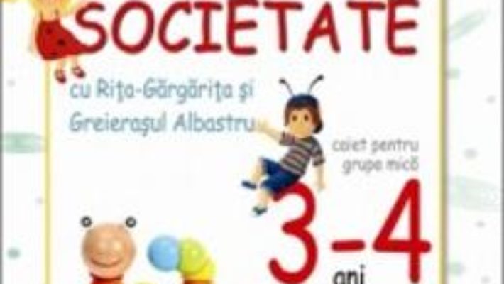 3-4 Ani despre om si societate grupa mica – Alice Nichita, Mihaela Mitroi PDF (download, pret, reducere)