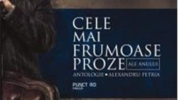 Pret Carte Cele Mai Frumoase Proze Ale Anului