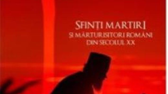 Download  Sfinti Martiri Si Marturisitori Romani Din Secolul Xx – Anca Bujoreanu PDF Online