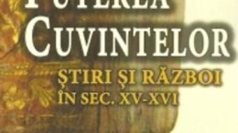 Pret Puterea Cuvintelor. Stiri De Razboi In Sec. Xv-Xvi – Ovidiu Cristea pdf