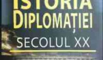 Pret Carte Istoria Diplomatiei. Secolul Xx – Constantin Vlad