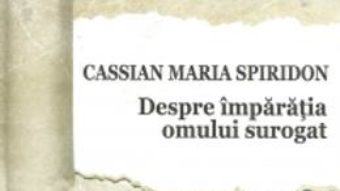 Pret Despre Imparatia Omului Surogat – Cassian Maria Spiridon pdf