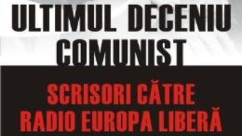 Pret Ultimul Deceniu Comunist Vol. 2: Scrisoare Catre Radio Europa Libera 1986-1989 – Mihnea Berindei pdf