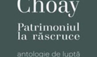 Patrimoniul la rascruce – Francoise Choay PDF (download, pret, reducere)