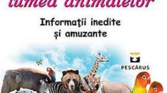 Pret Curiozitati din lumea animalelor pdf