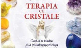 Pret Terapia Cu Cristale – Doreen Virtue, Judith Lukomski pdf