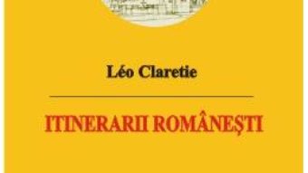 Pret Itinerarii Romanesti – Leo Claretie pdf