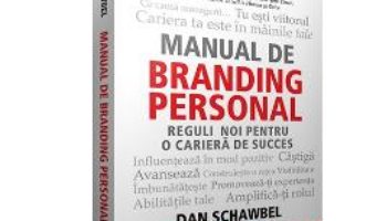 Cartea Manual De Branding Personal – Dan Schawbel (download, pret, reducere)