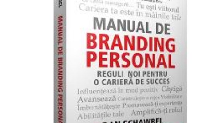 Cartea Manual De Branding Personal – Dan Schawbel (download, pret, reducere)