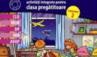 Primul meu caiet de scolar. Clasa pregatitoare Sem. 2. Activitati integrate – Alina Nicoale-Pertea, Dumitra Radu PDF (download, pret, reducere)