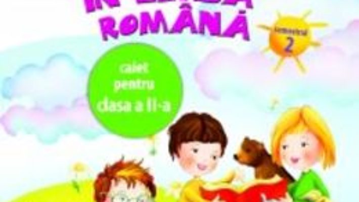 Cartea Comunicare in limba romana cls 2 caiet sem.2 – Olga Piriiala (download, pret, reducere)