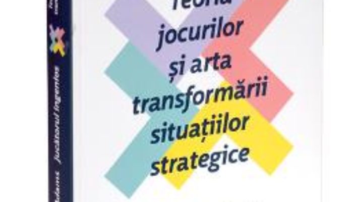 Pret Jucatorul ingenios. Teoria jocurilor si arta transformarii situatiilor strategice – David Mcadams pdf