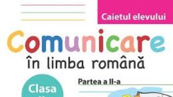 Pret Comunicare In Limba Romana Cls 2 Partea A II-A Caiet – MariA-Emilia Goian pdf