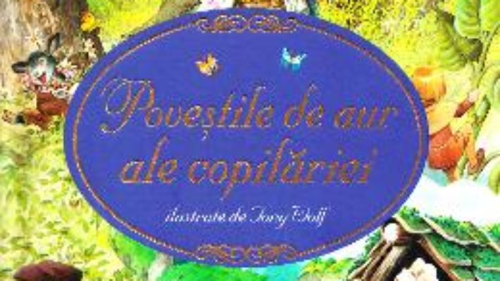 Cartea Povestile de aur ale copilariei (download, pret, reducere)