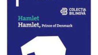 Cartea Hamlet. Hamlet, Prince Of Denmark – Shakespeare (download, pret, reducere)