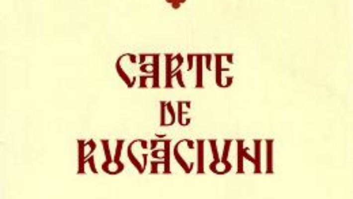 Cartea Carte de rugaciuni – format mediu (download, pret, reducere)