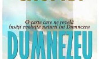 Cartea Dumnezeu. O Istorie A Revelatiei Sale – Deepak Chopra pdf