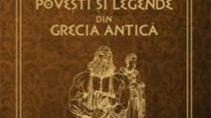 Cartea Povesti si legende din Grecia Antica – Ingri D Aulaire, Edgar Parin D Aulaire pdf