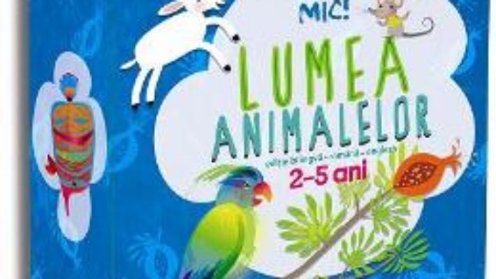 Cartea Istet de mic! Lumea animalelor 2-5 ani romana-engleza (download, pret, reducere)