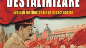 Cartea Stalinizare Si Destalinizare – Cosmin Budeanca, Florentin Olteanu pdf