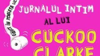 Cartea Jurnalul intim al lui Cuckoo Clarke – James Patterson, Lisa Papademetriou pdf