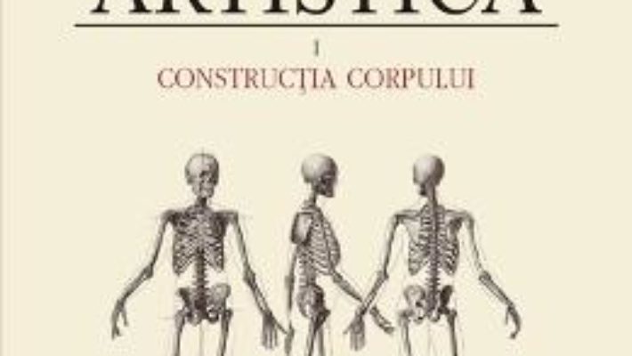 Cartea Anatomie Artistica Vol.1: Contructia Corpului – Gh. Ghitescu (download, pret, reducere)