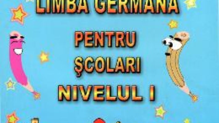 Limba germana pentru scolari. Nivelul I – Alexandrina Ciobanu PDF (download, pret, reducere)