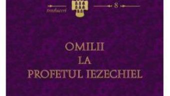 Pret Carte Omilii La Profetul Iezechiel – Sfantul Grigorie Cel Mare