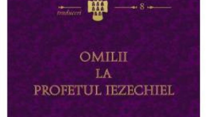 Pret Carte Omilii La Profetul Iezechiel – Sfantul Grigorie Cel Mare