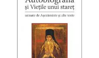 Cartea Autobiografia Si Vietile Unui Staret – Paisie De La Neamt pdf