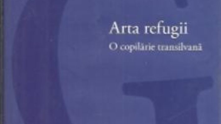 Arta Refugii – Paul Goma PDF (download, pret, reducere)