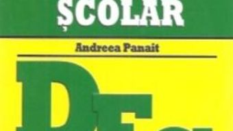 Cartea Dictionar Explicativ Scolar – Andreea Panait pdf