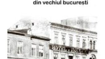 Cartea De Toate Din Vechiul Bucuresti – Emanuel Badescu pdf