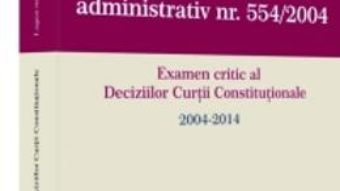 Cartea Legea Contenciosului Administrativ Nr. 554 Din 2004 – CataliN-Silviu Sararu pdf