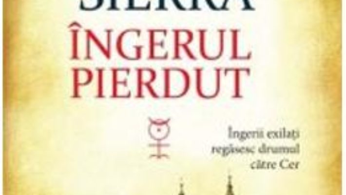 Cartea Ingerul Pierdut – Javier Sierra pdf