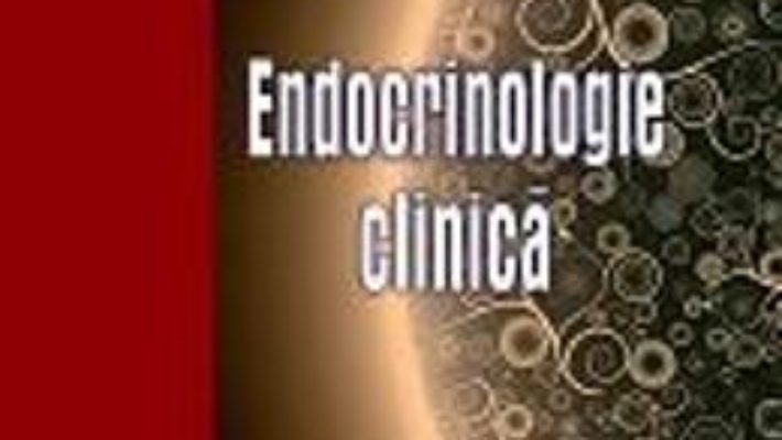 Cartea Endocrinologie Clinica Ed.2015 – Constantin Dumitrache pdf