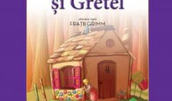 Cartea Hansel si Gretel – Fratii Grimm (carte Gigant) pdf