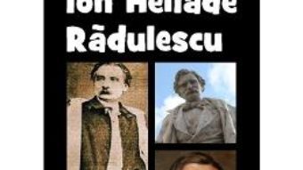 Cartea Ion Heliade Radulescu Din Istoria Literaturii Romane De La Origini Pana In Prezent – G. Calinescu pdf