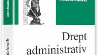 Cartea Drept Administrativ.activitatea Administratiei Publice. Domeniul Public – Alexandru-Sorin Ciobanu (download, pret, reducere)