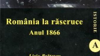 Cartea Romania la Rascruce. Anul 1966 – Liviu Bratescu pdf