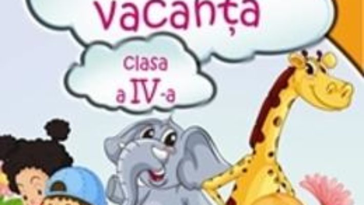 Cartea Caiet De Vacanta Cls 4 – Rodica Chiran, Celina Iordache (download, pret, reducere)