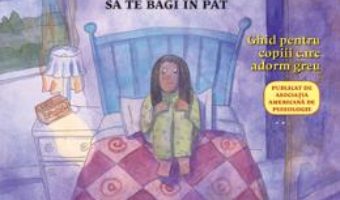 Cartea Ce Sa Faci… Cand TI-E Frica Sa Te Bagi In Pat – Dawn Huebner pdf