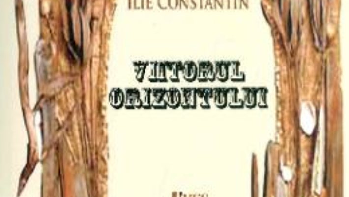 Cartea Viitorul Orizontului – Ilie Constantin pdf