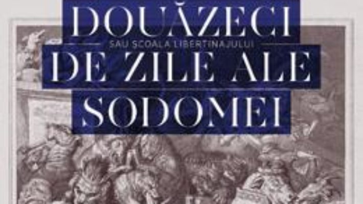 Cartea Cele o suta douazeci de zile ale Sodomei – Sade pdf