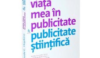 Cartea Viata mea in publicitate si publicitate stiintifica – Claude C. Hopkins pdf