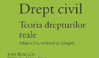 Cartea Drept Civil. Teoria Drepturilor Reale Ed.2 – Iosif Robi Urs, PetrutA-Elena Ispas pdf