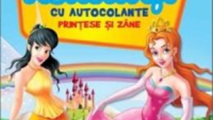 Cartea Printese si zane – 100 de activitati cu autocolante (download, pret, reducere)