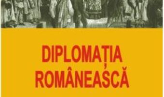 Cartea Diplomatia Romaneasca – Micaela Catargi pdf