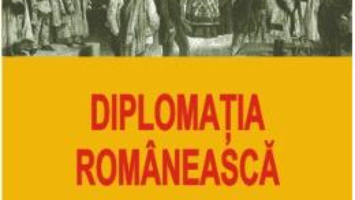 Cartea Diplomatia Romaneasca – Micaela Catargi pdf