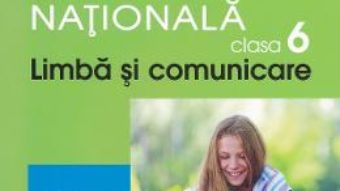 Cartea Limba si comunicare – Clasa 6 – Evaluare nationala – Mariana Cheroiu pdf